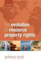 Evolution of Resource Property Rights - Scott, Anthony (Professor Emeritus, University of British Columbia)