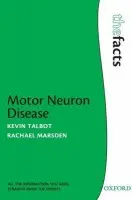Motor Neuron Disease - Talbot, Kevin (Consultant Neurologist, John Radcliffe Hospital, Oxford, UK) a Marsden, Rachael (Motor Neuron Disease Specialist Nurse, Motor Neuron Disease Care Centre, John Radcliffe Hospital, Oxford, UK)
