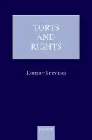Torts and Rights - Stevens, Robert (, Professor of Commercial Law, University College London, Barrister, and formerly Lecturer at the University of Oxford, and Fellow of Lady Margaret Hall)