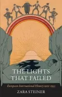 Lights that Failed - Steiner, Zara (Emeritus Fellow, New Hall, University of Cambridge.)