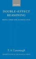 Double-Effect Reasoning - Cavanaugh, T. A. (Professor and Chair of Philosophy, University of San Francisco)