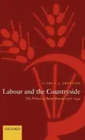 Labour and the Countryside - Griffiths, Clare V. J. (Lecturer in Modern History, University of Sheffield)