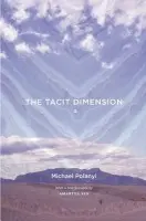 Tacit Dimension - Polanyi, Michael