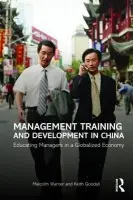 Management Training and Development in China - Warner, Malcolm (University of Cambridge, UK) a Goodall, Keith (University of Cambridge, UK)