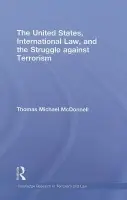 United States, International Law, and the Struggle against Terrorism - McDonnell, Thomas (Pace University, USA)