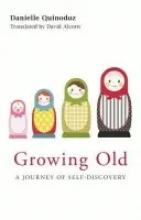Growing Old - Quinodoz, Danielle (Psychoanalyst, Geneva, Switzerland)