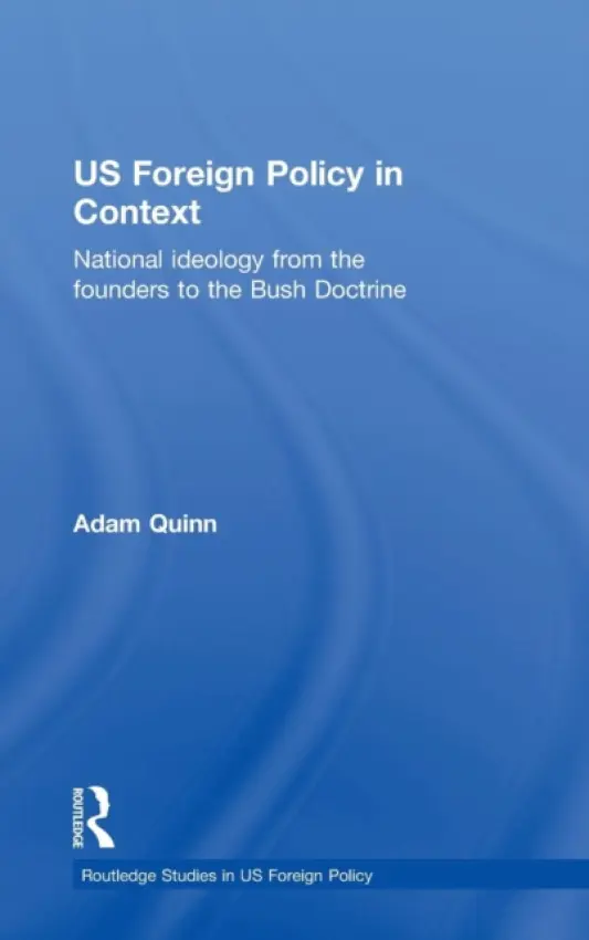 US Foreign Policy in Context - Quinn, Adam (University of Birmingham, UK)