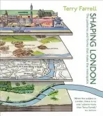 Shaping London - Farrell, Sir Terry (Architect)