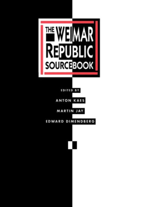 Weimar Republic Sourcebook - Kaes, Anton a Jay, Martin a Dimendberg, Edward