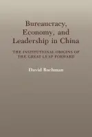 Bureaucracy, Economy, and Leadership in China - Bachman, David (Princeton University, New Jersey)