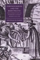 Foreign Bodies and the Body Politic - Harris, Jonathan Gil (Ithaca College, New York)