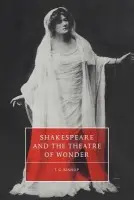 Shakespeare and the Theatre of Wonder - Bishop, T. G. (Case Western Reserve University, Ohio)