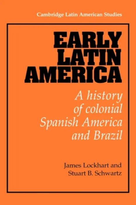 Early Latin America - Lockhart, James (University of California, Los Angeles) a Schwartz, Stuart B. (University of Minnesota)