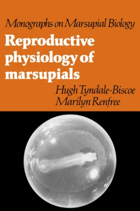 Reproductive Physiology of Marsupials - Tyndale-Biscoe, Hugh a Renfree, Marilyn