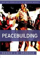 Peacebuilding - Sandole, Dennis J. D. (George Mason University)