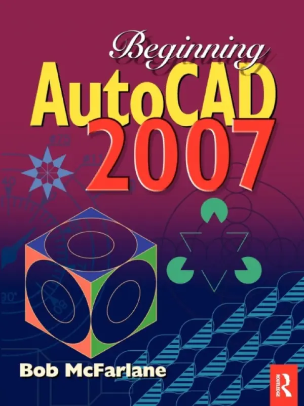 Beginning AutoCAD 2007 - McFarlane, Bob