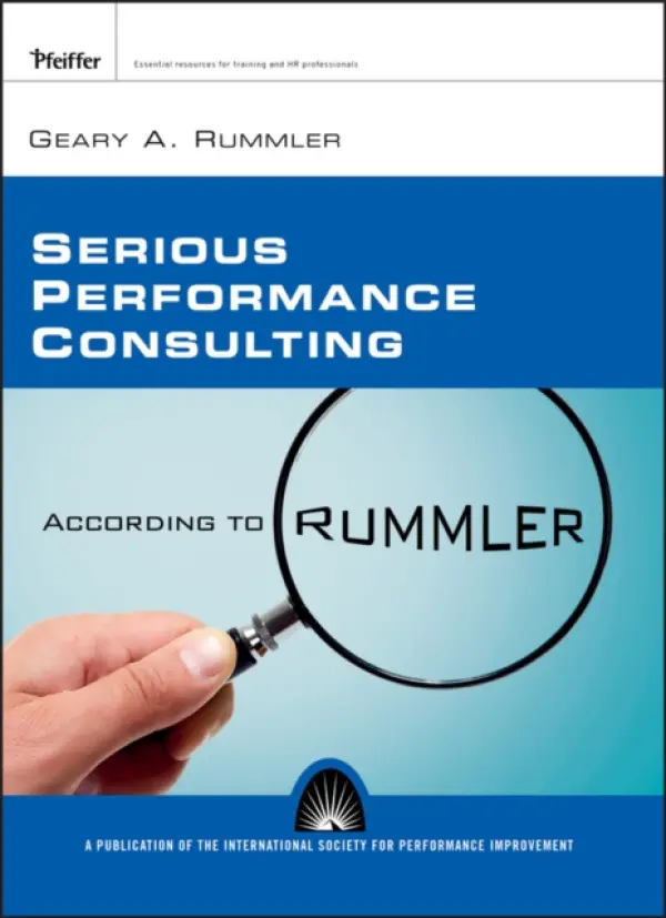 Serious Performance Consulting According to Rummler - Rummler, Geary A.