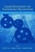 Leader Development for Transforming Organizations - Day, David V. a Zaccaro, Stephen J. a Halpin, Stanley M.
