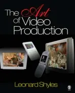 Art of Video Production - Shyles, Leonard C.
