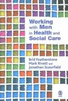 Working with Men in Health and Social Care - Featherstone, Brid a Rivett, Mark a Scourfield, Jonathan