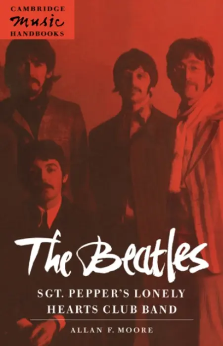 Beatles: Sgt. Pepper's Lonely Hearts Club Band - Moore, Allan F. (London College of Music, Thames Valley University)