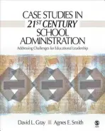 Case Studies in 21st Century School Administration - Gray, David L. a Smith, Agnes