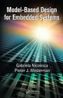 Model-Based Design for Embedded Systems - Nicolescu, Gabriela (Ecole Polytechnique de Montreal, Quebec, Canada) a Mosterman, Pieter J. (MathWorks, Natick, Massachusetts, USA, and McGill University, Montreal, Quebec, Canada)