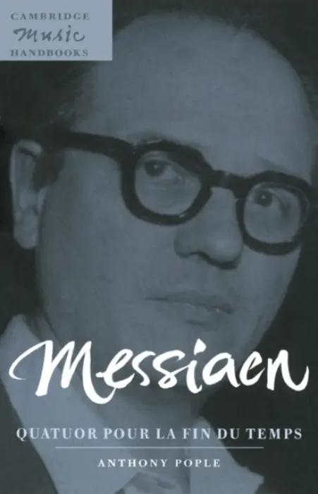 Messiaen: Quatuor pour la fin du temps - Pople, Anthony (University of Southampton)
