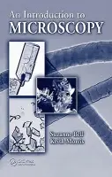 Introduction to Microscopy - Bell, Suzanne (West Virginia University, Morgantown, USA) a Morris, Keith (West Virginia University, Morgantown, USA)