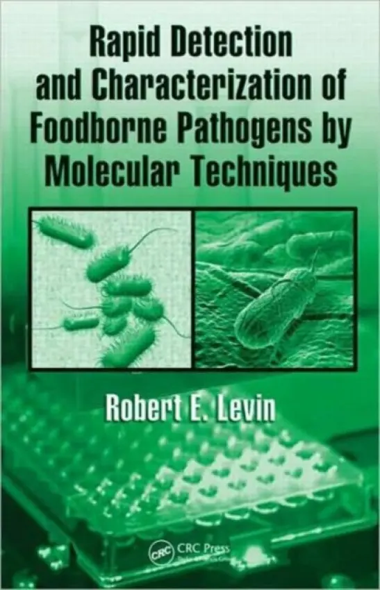 Rapid Detection and Characterization of Foodborne Pathogens by Molecular Techniques - Levin, Robert E.