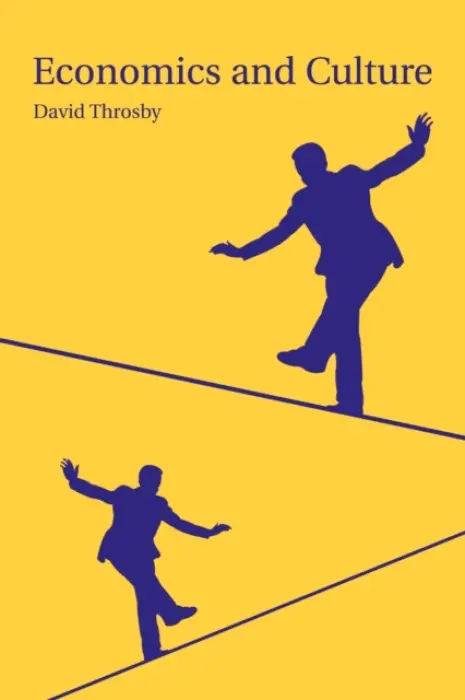Economics and Culture - Throsby, David (Macquarie University, Sydney)