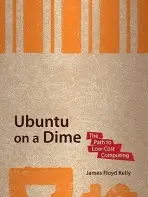 Ubuntu on a Dime - Floyd Kelly, James