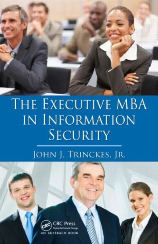 Executive MBA in Information Security - Trinckes, Jr., John J. (Coalfire Systems, Inc., Westminster, Colorado, USA)