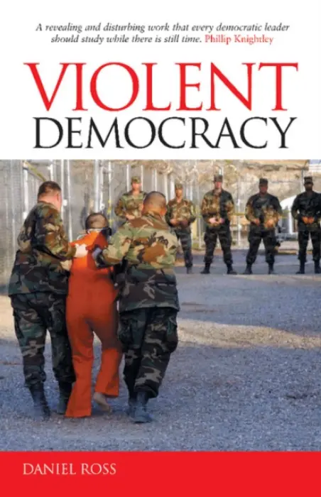 Violent Democracy - Ross, Daniel (Monash University, Victoria)
