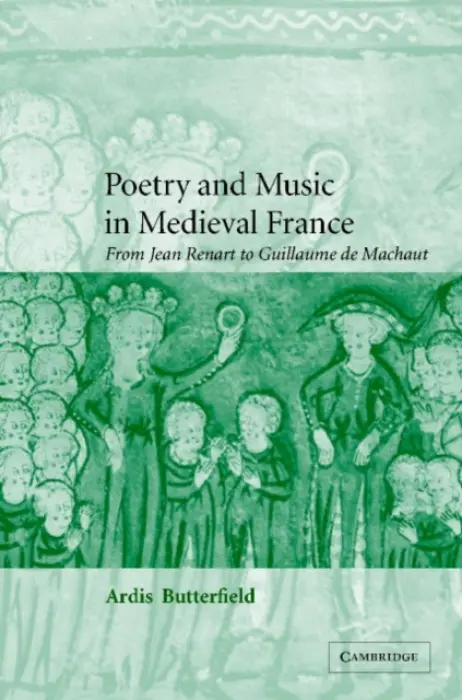 Poetry and Music in Medieval France - Butterfield, Ardis (University College London)