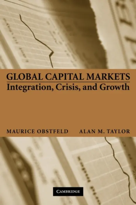 Global Capital Markets - Obstfeld, Maurice (University of California, Berkeley) a Taylor, Alan M. (University of California, Davis)