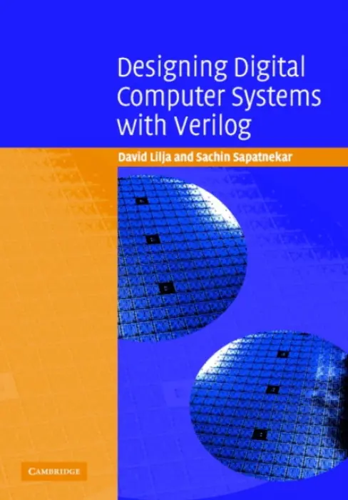 Designing Digital Computer Systems with Verilog - Lilja, David J. (University of Minnesota) a Sapatnekar, Sachin S. (University of Minnesota)