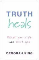 Truth Heals - King, Deborah, Ph.D.