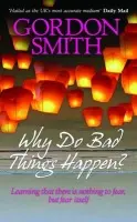 Why Do Bad Things Happen? - Smith, Gordon