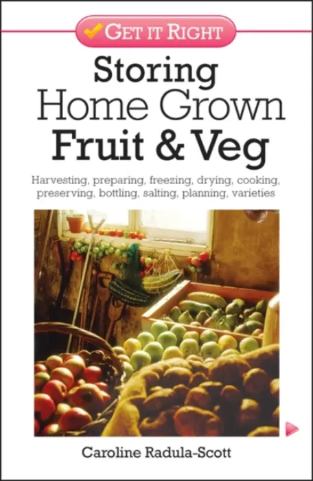 Storing Home Grown Fruit and Veg - Radula-Scott, Caroline