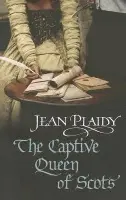 Captive Queen of Scots - Plaidy, Jean