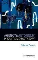 Agency and Autonomy in Kant's Moral Theory - Reath, Andrews (University of California, Riverside)