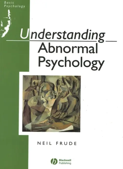 Understanding Abnormal Psychology - Frude, Neil (University College, UK)