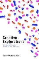 Creative Explorations - Gauntlett, David (University of Westminster, UK)