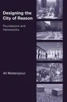 Designing the City of Reason - Madanipour, Ali (University of Newcastle-Upon-Tyne, UK)