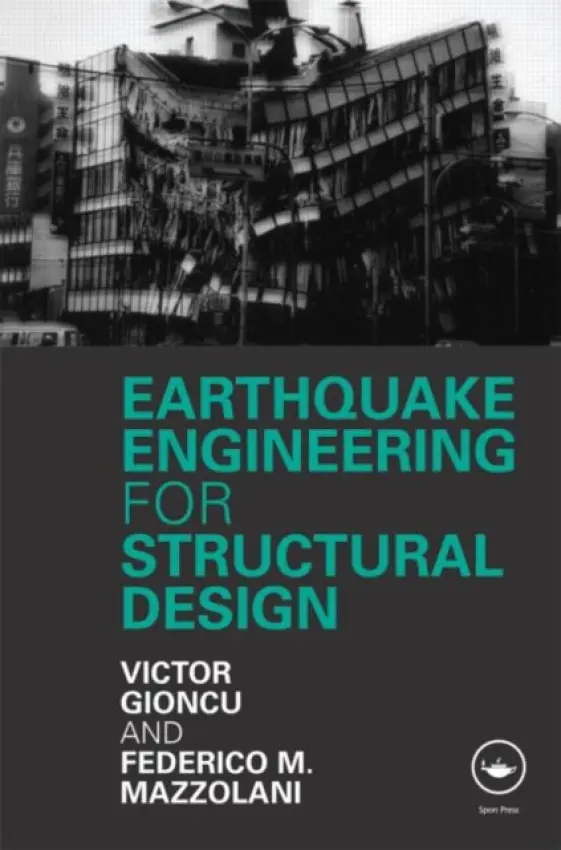 Earthquake Engineering for Structural Design - Gioncu, Victor a Mazzolani, Federico