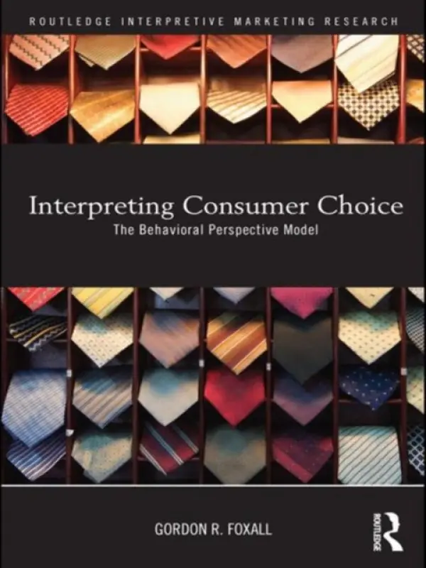 Interpreting Consumer Choice - Foxall, Gordon (Cardiff University, UK)