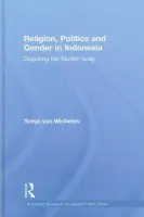 Religion, Politics and Gender in Indonesia - van Wichelen, Sonja (University of Western Sydney, Australia)