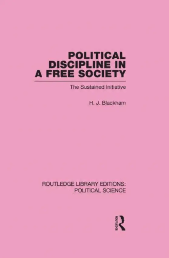 Political Discipline in a Free Society - Blackham, H. J.