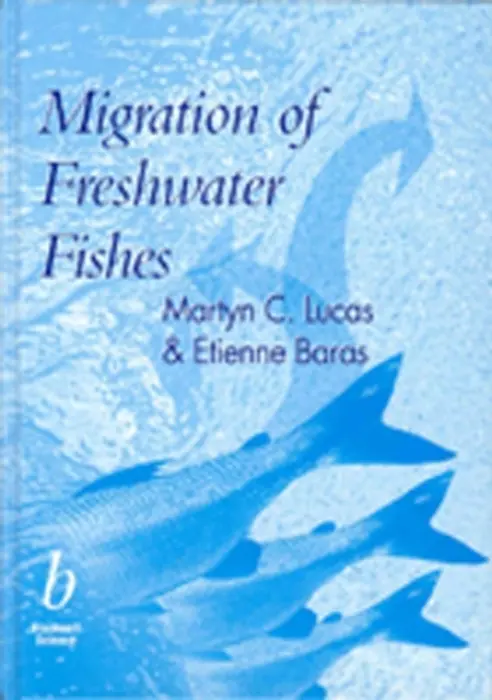 Migration of Freshwater Fishes - Lucas, Martyn (University of Durham, UK) a Baras, Etienne (Laboratory of Fish Demography  a  Aquaculture, University of Liege, Belgium.  With contributions from: Tim Thom, Annie Duncan  a  Ondrej Slavik)